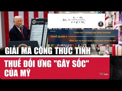 Giải mã công thức tính thuế đối ứng "gây sốc" của Mỹ
